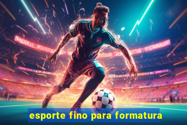 esporte fino para formatura